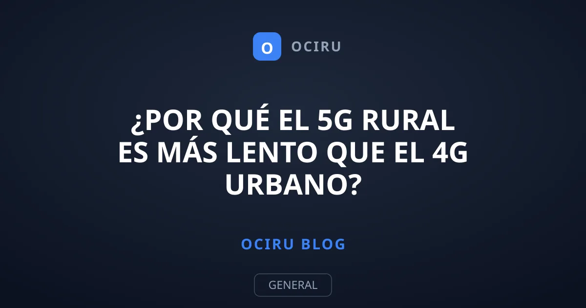 ¿Por qué el 5G rural es más lento que el 4G urbano?